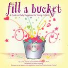 Fill a Bucket: A Guide to Daily Happiness for Young Children By Carol McCloud, Katherine Martin, M.A., David Messing (Illustrator) Cover Image