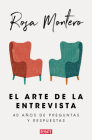 El arte de la entrevista: 40 años de preguntas y respuestas / The Art of the Interview By Rosa Montero Cover Image
