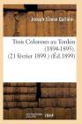 Trois Colonnes Au Tonkin 1894-1895 21 Février 1899 (Sciences Sociales) By Gallieni-J-S Cover Image