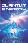 Quantum Energy: The Secret of Extraordinary Change and Healing By Siranus Sven Von Staden Cover Image