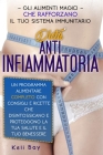 Dieta Antinfiammatoria: Gli Alimenti Magici Che Rafforzano Il Tuo Sistema Immunitario. Un Programma Alimentare Completo Con Consigli E Ricette By Keli Bay Cover Image