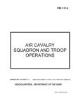 FM 1-114 Air Cavalry Squadron and Troop Operations Cover Image