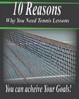 10 Reasons Why You Need Tennis Lessons: How Happy Are You With Your Tennis Game? By Rita Ferdinando Cover Image