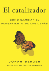 El Catalizador (the Catalyst, Spanish Edition): Cómo Lograr Que Cualquiera Cambie de Opinión Cover Image