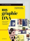 My Graphic DNA: Portfolio Design & Self-Promotion By Wang Shaoqiang (Editor), Amaury Hamon (Foreword by) Cover Image