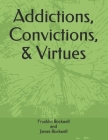 Addictions, Convictions, & Virtues Cover Image