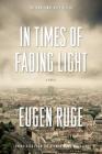 In Times of Fading Light: A Novel By Eugen Ruge, Anthea Bell (Translated by) Cover Image