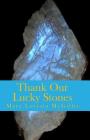 Thank Our Lucky Stones By Mary Loretta McGillis Cover Image
