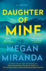 Daughter of Mine: A Novel By Megan Miranda Cover Image
