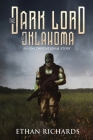 The Dark Lord of Oklahoma: An Unconventional Story By Ethan Richards Cover Image