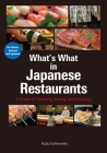 What's What in Japanese Restaurants: A Guide to Ordering, Eating, and Enjoying Cover Image