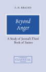 Beyond Anger: A Study of Juvenal's Third Book of Satires (Cambridge Classical Studies) By Susan H. Braund Cover Image