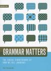 Grammar Matters: The Social Significance of How We Use Language (Semaphore #8) By Jila Ghomeshi Cover Image