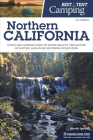 Best Tent Camping: Northern California: Your Car-Camping Guide to Scenic Beauty, the Sounds of Nature, and an Escape from Civilization By Wendy Speicher Cover Image