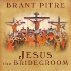 Jesus the Bridegroom: The Greatest Love Story Ever Told Cover Image