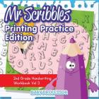 Mr Scribbles - Printing Practice Edition 2nd Grade Handwriting Workbook Vol 3 By Baby Professor Cover Image
