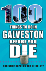 100 Things to Do in Galveston Before You Die (100 Things to Do Before You Die) Cover Image