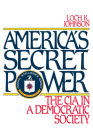 America's Secret Power: The CIA in a Democratic Society By Loch K. Johnson Cover Image