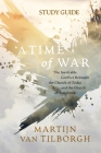 A Time of War - Study Guide: The Inevitable Conflict Between the Church of Today and the Church of Tomorrow By Martijn Van Tilborgh Cover Image