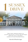 1 Sussex Drive: Short stories, memorable moments and anecdotes from the past, as told by those who worked behind the scenes at the off By Gabrielle D'Emilio-Lappa Cover Image
