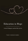 Education in Hope: Critical Pedagogies and the Ethic of Care (Counterpoints #382) By Shirley R. Steinberg (Editor), Tony Monchinski Cover Image