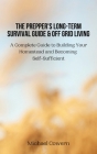 The Prepper's Long-Term Survival Guide and Off Grid Living: A Complete Guide to Building Your Homestead and Becoming Self-Sufficient By Michael Cowern Cover Image