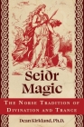 Seiðr Magic: The Norse Tradition of Divination and Trance By Dean Kirkland Cover Image
