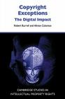 Copyright Exceptions: The Digital Impact (Cambridge Intellectual Property and Information Law #6) Cover Image