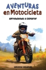 Aventuras en Motocicleta - Aprendiendo a Explorar By Vanessa Goodman Cover Image