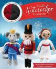 Crochet Nutcracker Characters (Crochet Kits) By Kati Galusz Cover Image