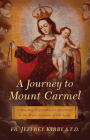Journey to Mount Carmel: A Nine-Day Preparation for Investiture in the Brown Scapular of Our Lady By Jeffrey Kirby Cover Image