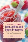 Old-Fashioned Jams, Jellies, and Sweet Preserves: The Best Way to Grow, Preserve, and Bake with Small Fruit By Jo Ann Gardner Cover Image