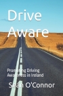 Drive Aware: Promoting Driving Awareness in Ireland Cover Image