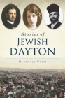 Stories of Jewish Dayton (American Heritage) By Marshall Weiss Cover Image