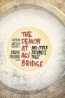 The Demon at Agi Bridge and Other Japanese Tales (Translations from the Asian Classics) By Burton Watson (Translator), Haruo Shirane (Editor) Cover Image