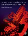In Situ Molecular Pathology and Co-Expression Analyses By Gerard J. Nuovo (Editor) Cover Image