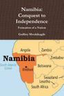 Namibia: Conquest to Independence: Formation of a Nation By Godfrey Mwakikagile Cover Image