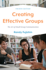 Creating Effective Groups: The Art of Small Group Communication Cover Image