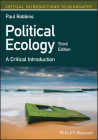 Political Ecology: A Critical Introduction (Critical Introductions to Geography) By Paul Robbins Cover Image
