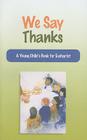 We Say Thanks: A Young Child's Book for Eucharist Cover Image