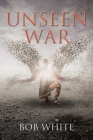 Unseen War By Bob White Cover Image