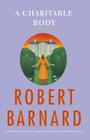A Charitable Body: A Novel of Suspense By Robert Barnard Cover Image
