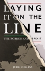Laying It on the Line:: The Border and Brexit By Jude Collins Cover Image