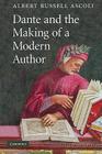 Dante and the Making of a Modern Author By Albert Ascoli Cover Image