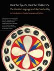 The Omaha Language and the Omaha Way: An Introduction to Omaha Language and Culture By Mark Awakuni-Swetland (Editor) Cover Image
