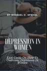 Depression In Women: Easy Guide On How To Overcome Depression In Women Cover Image