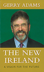 The New Ireland: A Vision for the Future By Gerry Adams Cover Image