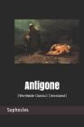 Antigone: (worldwide Classics) (Annotated) By Sophocles Cover Image