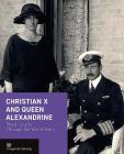 Christian X and Queen Alexandrine: Royal Couple Through the World Wars Cover Image