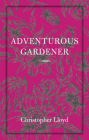 The Adventurous Gardener By Christopher Lloyd, Fergus Garrett (Introduction by) Cover Image